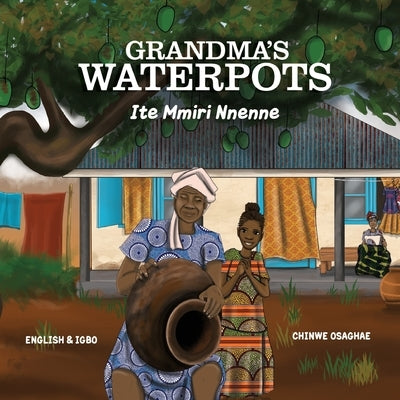 Grandma's Waterpots: Ite Mmiri Nnenne by Ekeocha, Nnaemeka