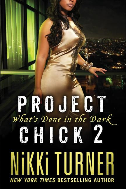 Project Chick II: What's Done in the Dark by Turner, Nikki