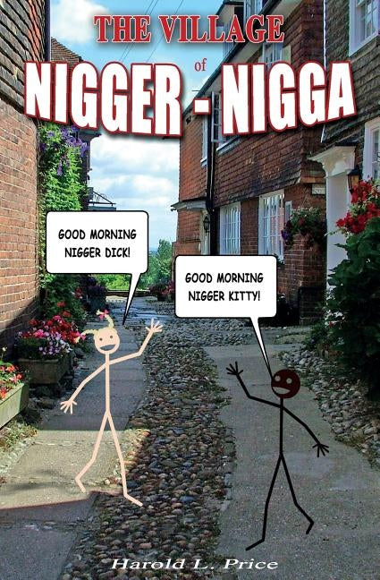 The Village of Nigger-Nigga: A Trilogy on Race and Power by Price, Harold L.