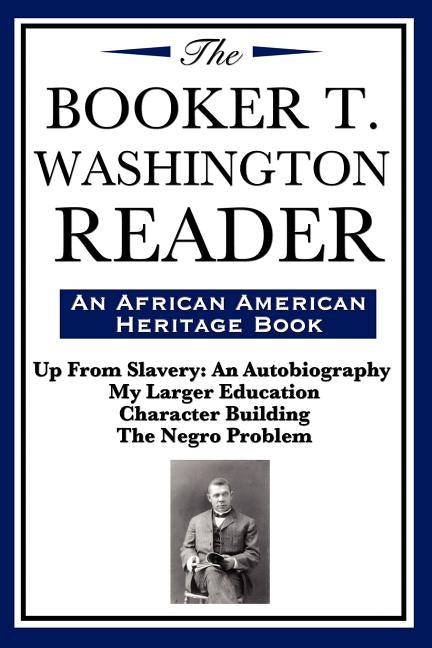 The Booker T. Washington Reader (an African American Heritage Book) by Washington, Booker T.