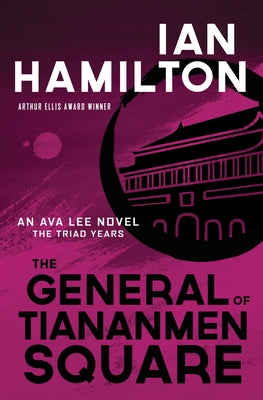 The General of Tiananmen Square: An Ava Lee Novel: The Triad Years by Hamilton, Ian
