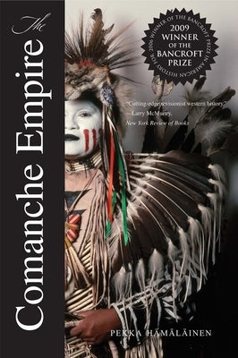 The Comanche Empire by Hamalainen, Pekka