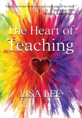 The Heart of Teaching by Lee, Lisa