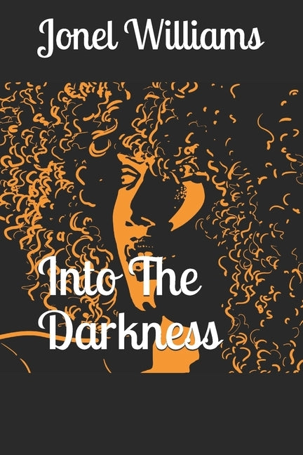 Into The Darkness by Williams, Jonel
