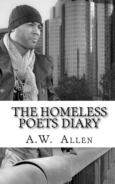The Homeless Poets Diary by Allen, A. W.