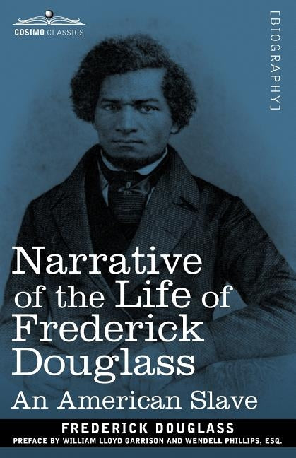 Narrative of the Life of Frederick Douglass: An American Slave by Douglass, Frederick
