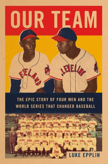 Our Team: The Epic Story of Four Men and the World Series That Changed Baseball by Epplin, Luke