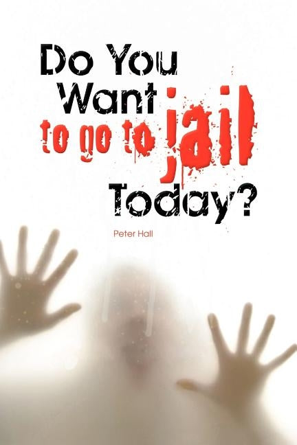Do You Want to Go to Jail Today? by Hall, Peter