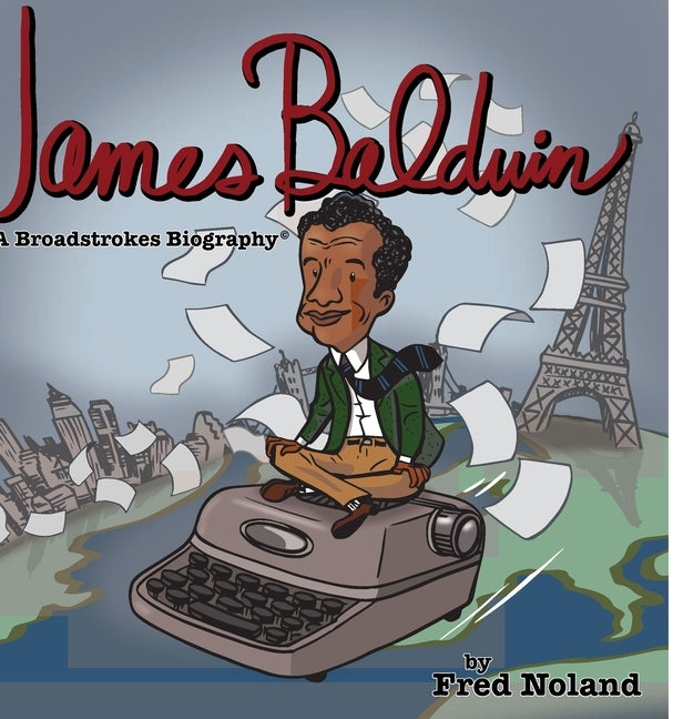 James Baldwin: A Broadstrokes Biography by Noland, Frederick