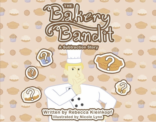 The Bakery Bandit: A Subtraction Story by Kleinkopf, Rebecca