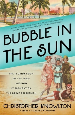 Bubble in the Sun: The Florida Boom of the 1920s and How It Brought on the Great Depression by Knowlton, Christopher