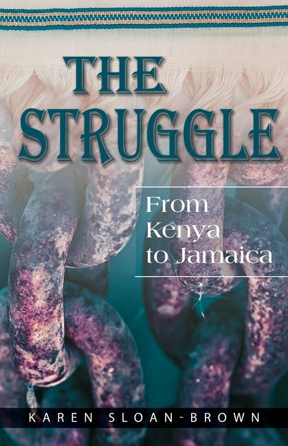 The Struggle: From Kenya to Jamaica by Sloan-Brown, Karen