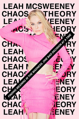 Chaos Theory: Finding Meaning in the Madness, One Bad Decision at a Time by McSweeney, Leah