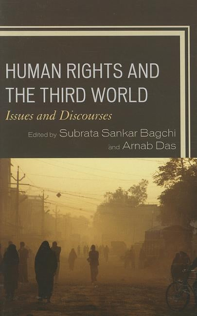 Human Rights and the Third World: Issues and Discourses by Bagchi, Subrata Sankar