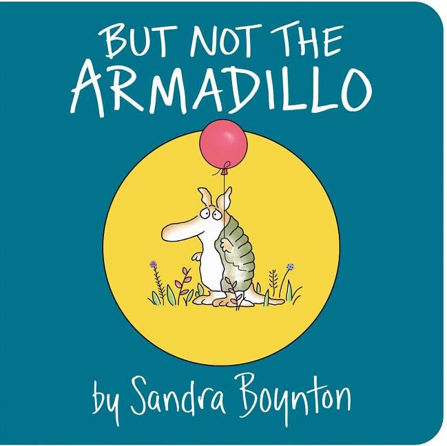 But Not the Armadillo by Boynton, Sandra