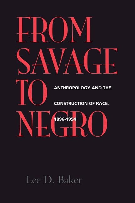 From Savage to Negro by Baker, Lee D.