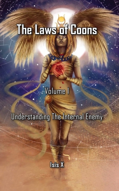 The Laws of Coons Volume I: Understanding The Internal Enemy by X, Isis