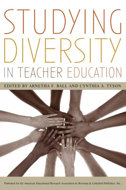Studying Diversity in Teacher Education by Ball, Arnetha F.