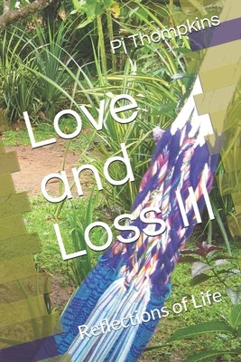 Love and Loss III: Reflections of Life by Thompkins, Pj S.