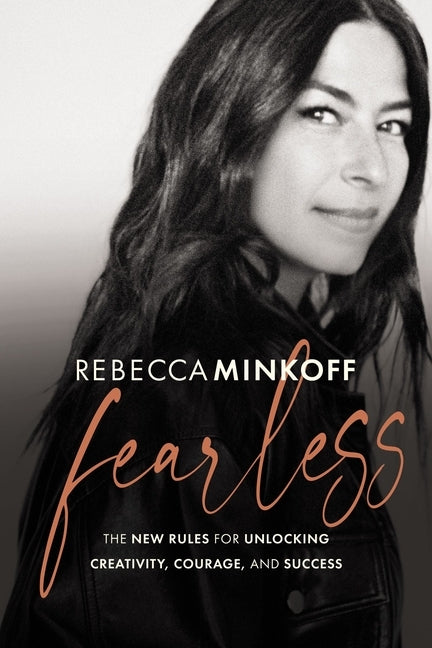 Fearless: The New Rules for Unlocking Creativity, Courage, and Success by Minkoff, Rebecca