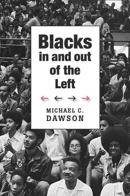Blacks in and Out of the Left by Dawson, Michael C.