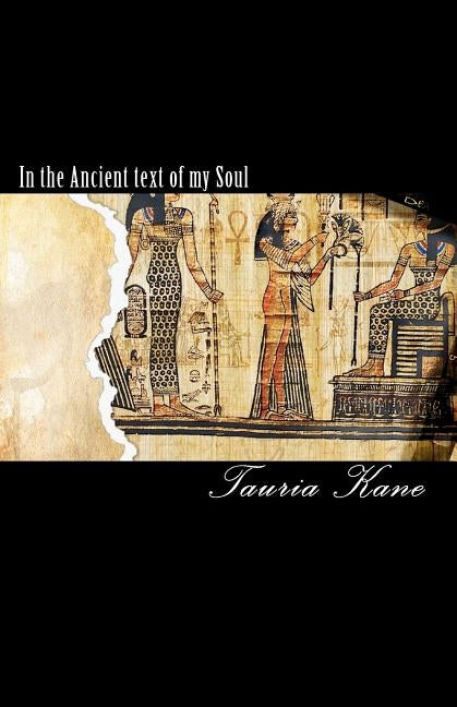 In The Ancient Text Of My Soul by Kane, Tauria