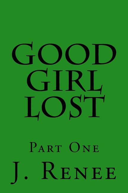 Good Girl Lost by Renee, J.