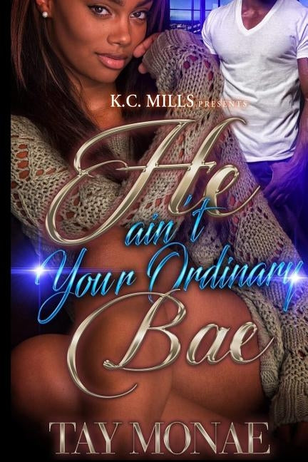 He Ain't Your Ordinary Bae by Mo'nae, Tay
