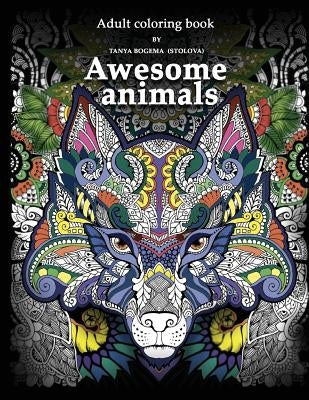 Adult Coloring Book: Awesome animals by Bogema (Stolova), Tatiana