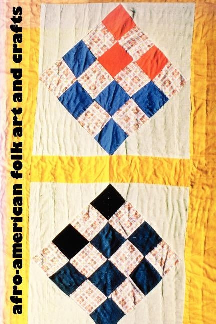 Afro-American Folk Art and Crafts by Ferris, William R.