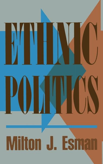 Ethnic Politics by Esman, Milton J.