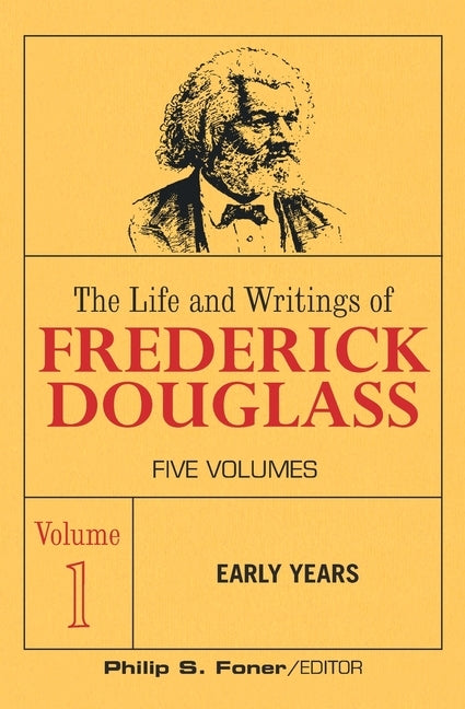 The Life and Wrightings of Frederick Douglass, Volume 1: Early Years by Douglass, Frederick