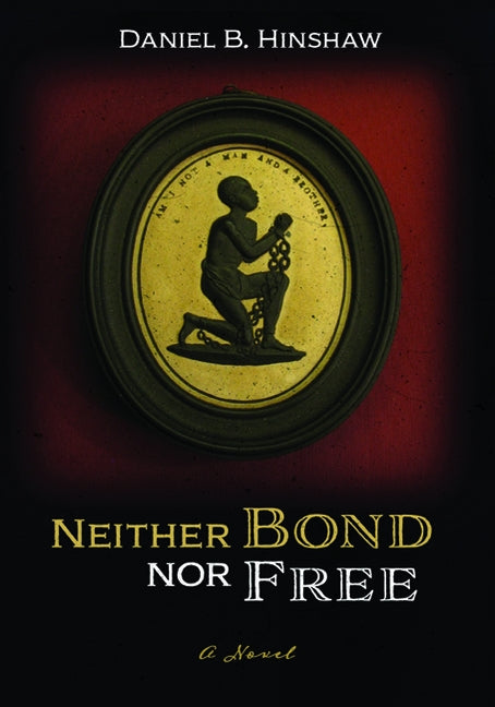 Neither Bond Nor Free by Hinshaw, Daniel B.