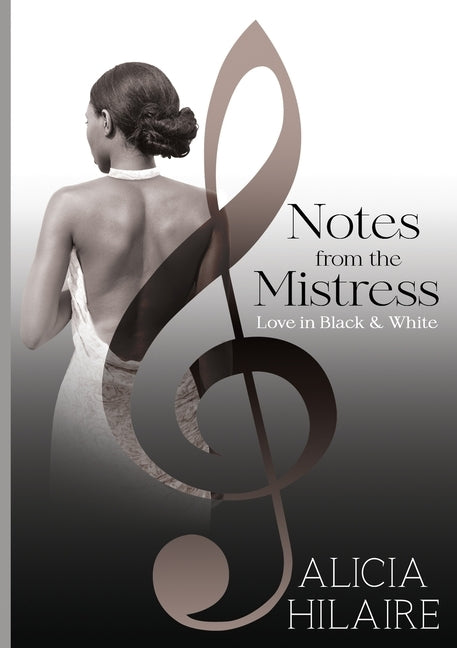 Notes From The Mistress: Love in Black and White by Hilaire, Alicia