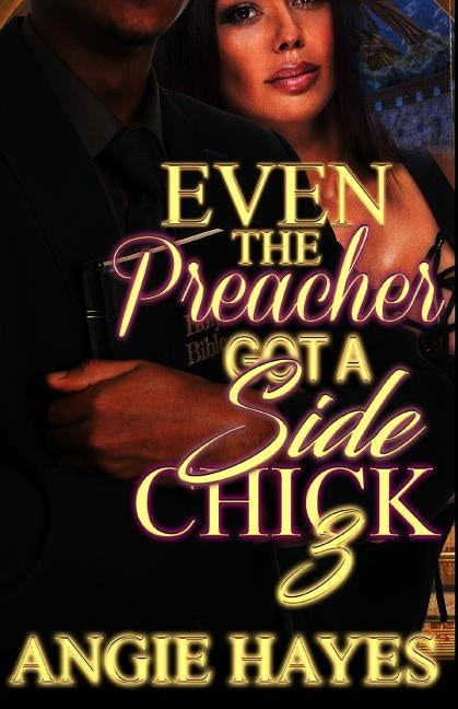 Even The Preacher Got A Side Chick 3 by Hayes, Angie