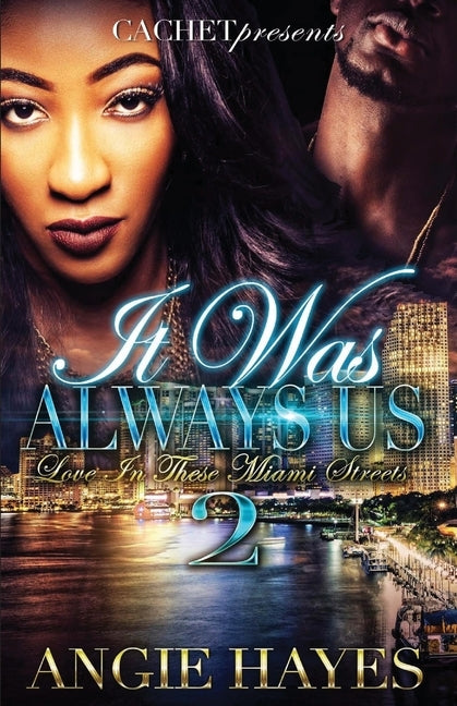 It Was Always Us: Love In These Miami Streets 2 by Hayes, Angie