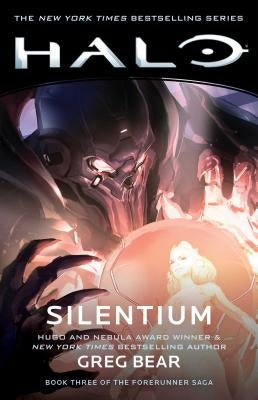Halo: Silentium, 10: Book Three of the Forerunner Saga by Bear, Greg
