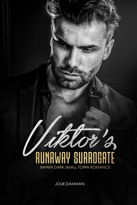 Viktor's Runaway Surrogate: BWWM Dark Small Town Romance by Damman, Jolie