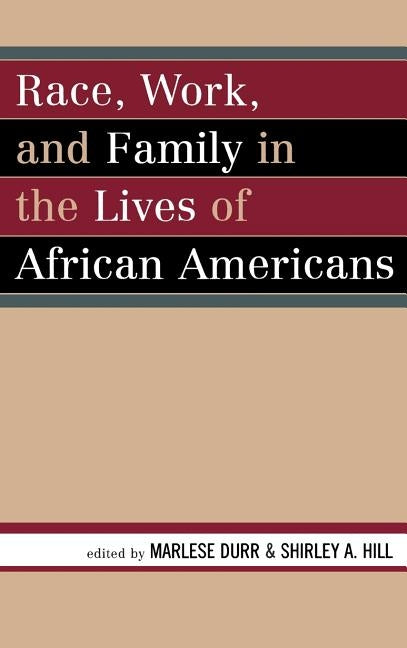 Race, Work, and Family in the Lives of African Americans by Durr, Marlese