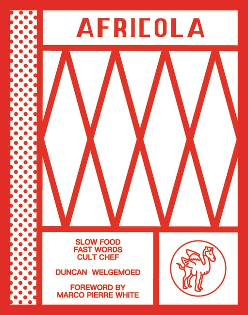 Africola: Slow Food Fast Words Cult Chef by Welgemoed, Duncan