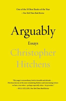 Arguably: Essays by Hitchens, Christopher