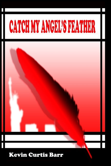 Catch My Angel's Feather by Barr, Kevin Curtis