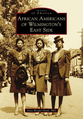 African Americans of Wilmington's East Side by Wright-Smith, Hara