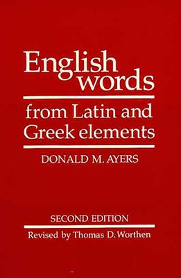 English Words from Latin and Greek Elements by Ayers, Donald M.
