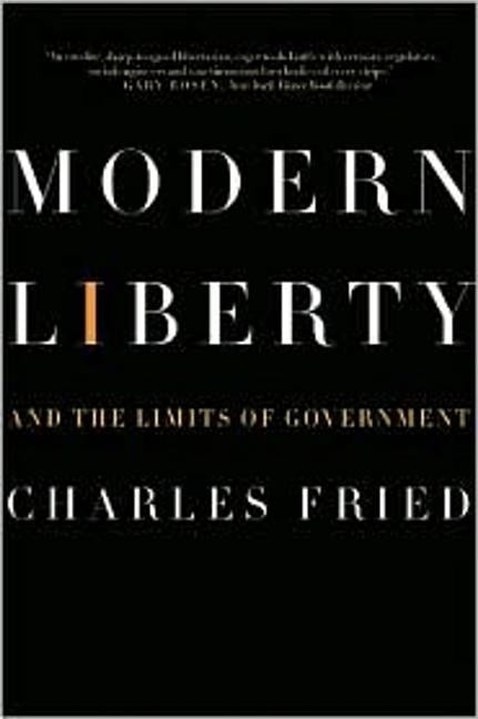 Modern Liberty: And the Limits of Government by Fried, Charles