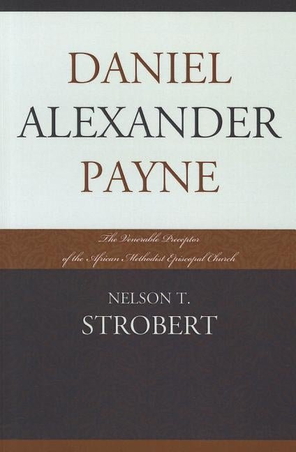 Daniel Alexander Payne: The Vepb by Strobert, Nelson T.