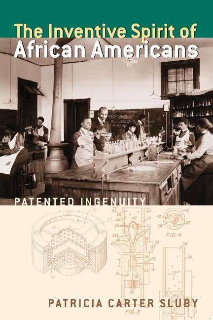 The Inventive Spirit of African Americans: Patented Ingenuity by Sluby, Patricia