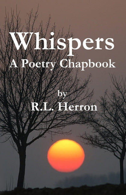 Whispers: A Poetry Chapbook by Herron, R. L.