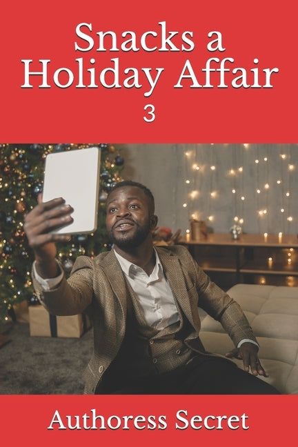 Snacks a Holiday Affair: 3 by Secret, Authoress