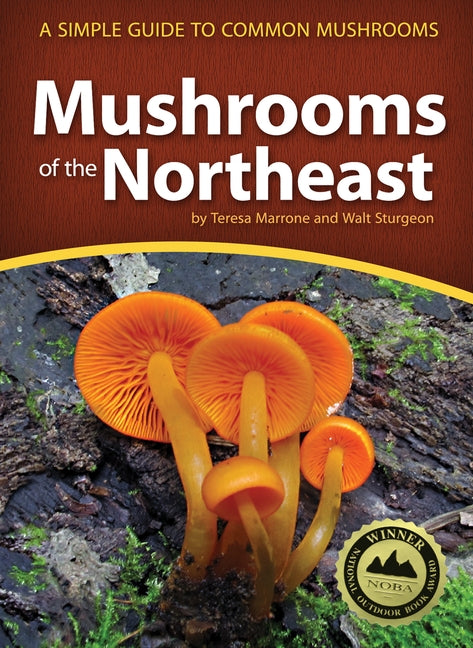 Mushrooms of the Northeast: A Simple Guide to Common Mushrooms by Marrone, Teresa